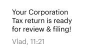 Your Corporation Tax return is ready for review & filing! Vlad, 11:21