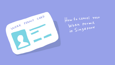 How To Cancel Your Work Permit in Singapore