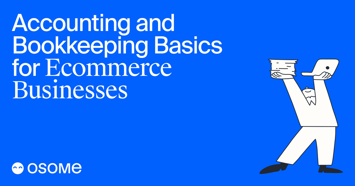 Accounting And Bookkeeping Basics For Ecommerce - Osome Guides