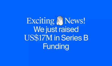 Exciting News! We Just Raised US$17M in Series B Funding